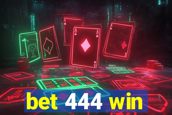 bet 444 win